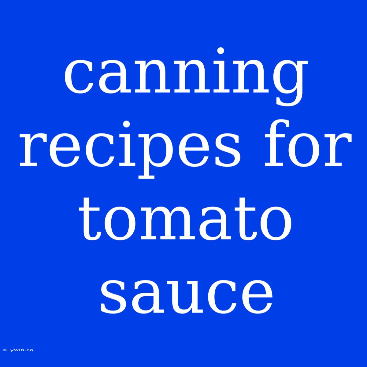 Canning Recipes For Tomato Sauce