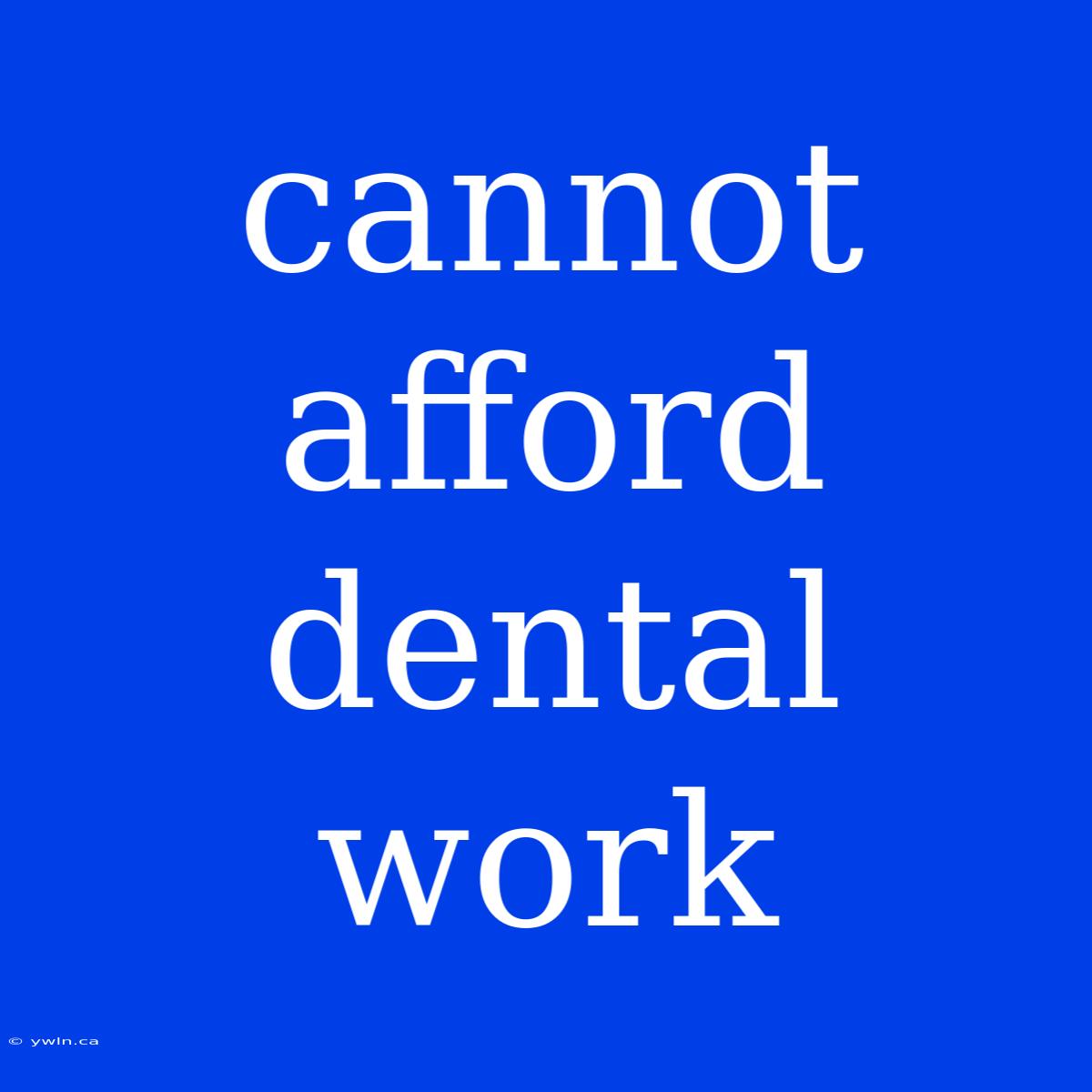 Cannot Afford Dental Work