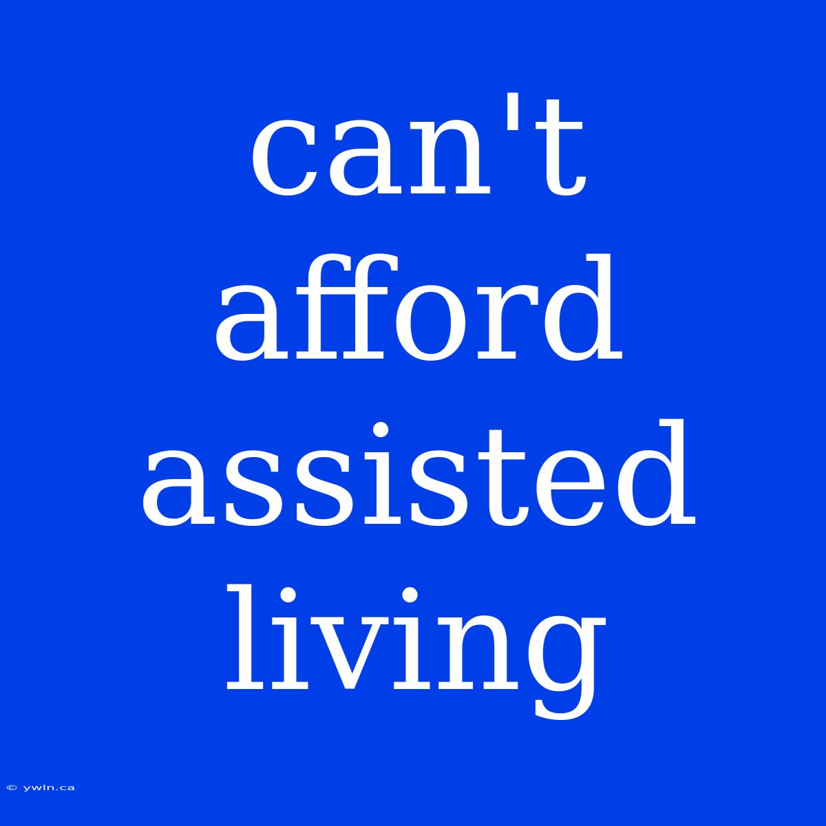 Can't Afford Assisted Living