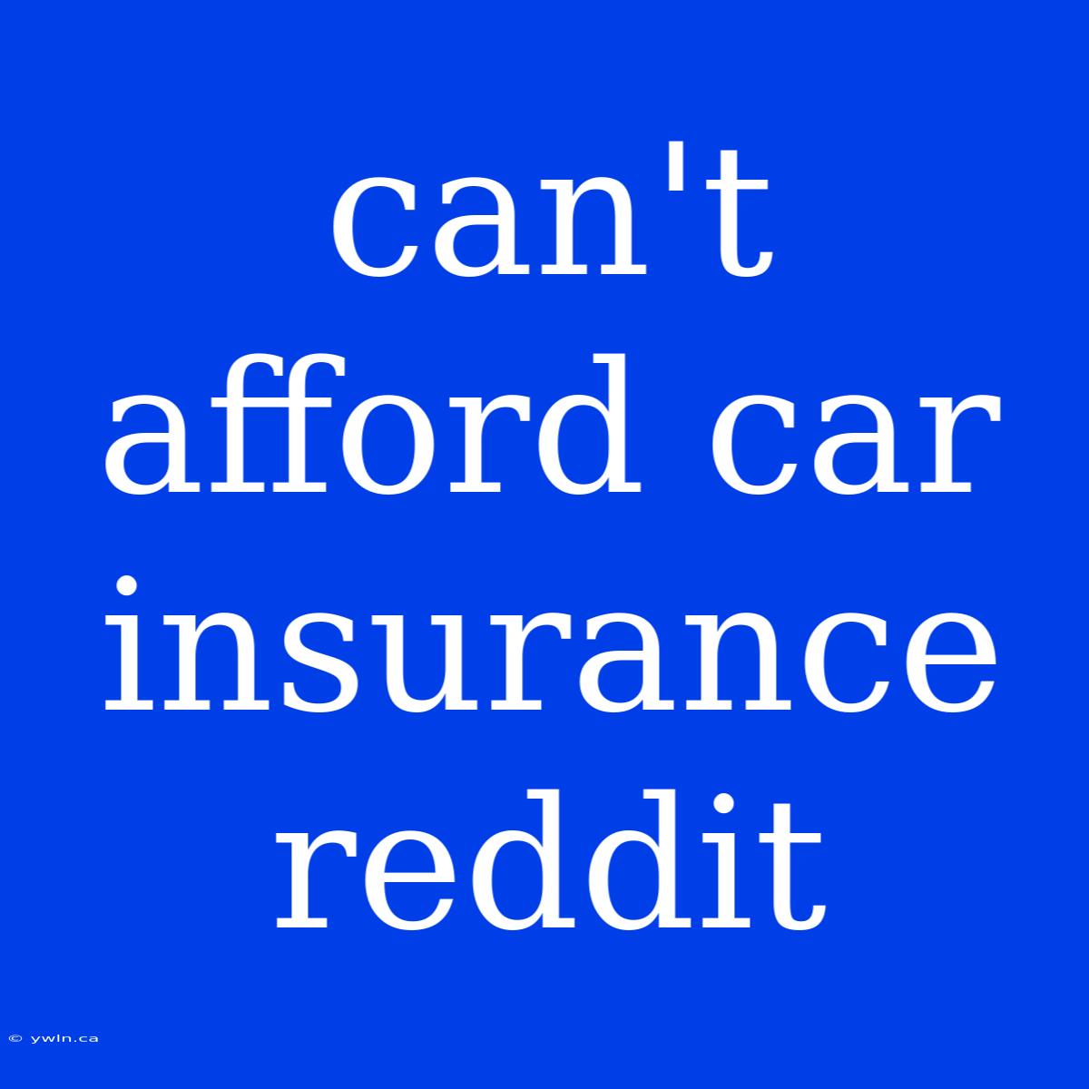 Can't Afford Car Insurance Reddit