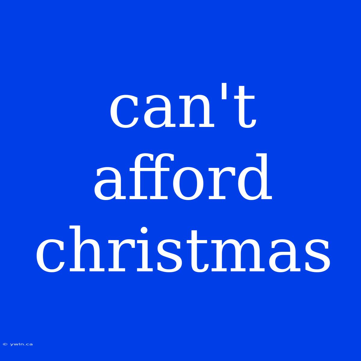 Can't Afford Christmas