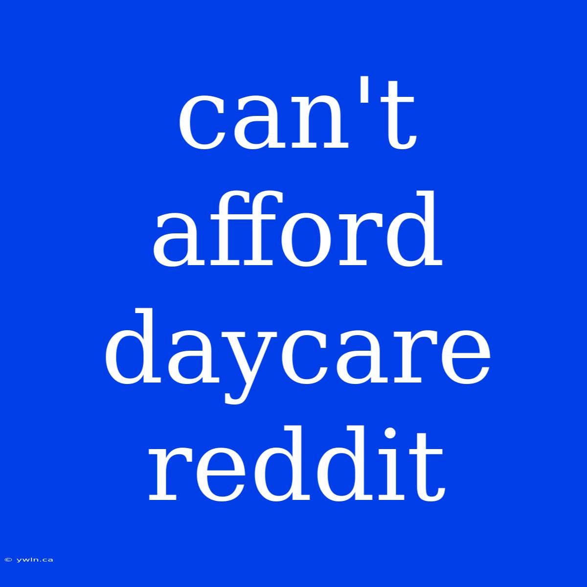 Can't Afford Daycare Reddit