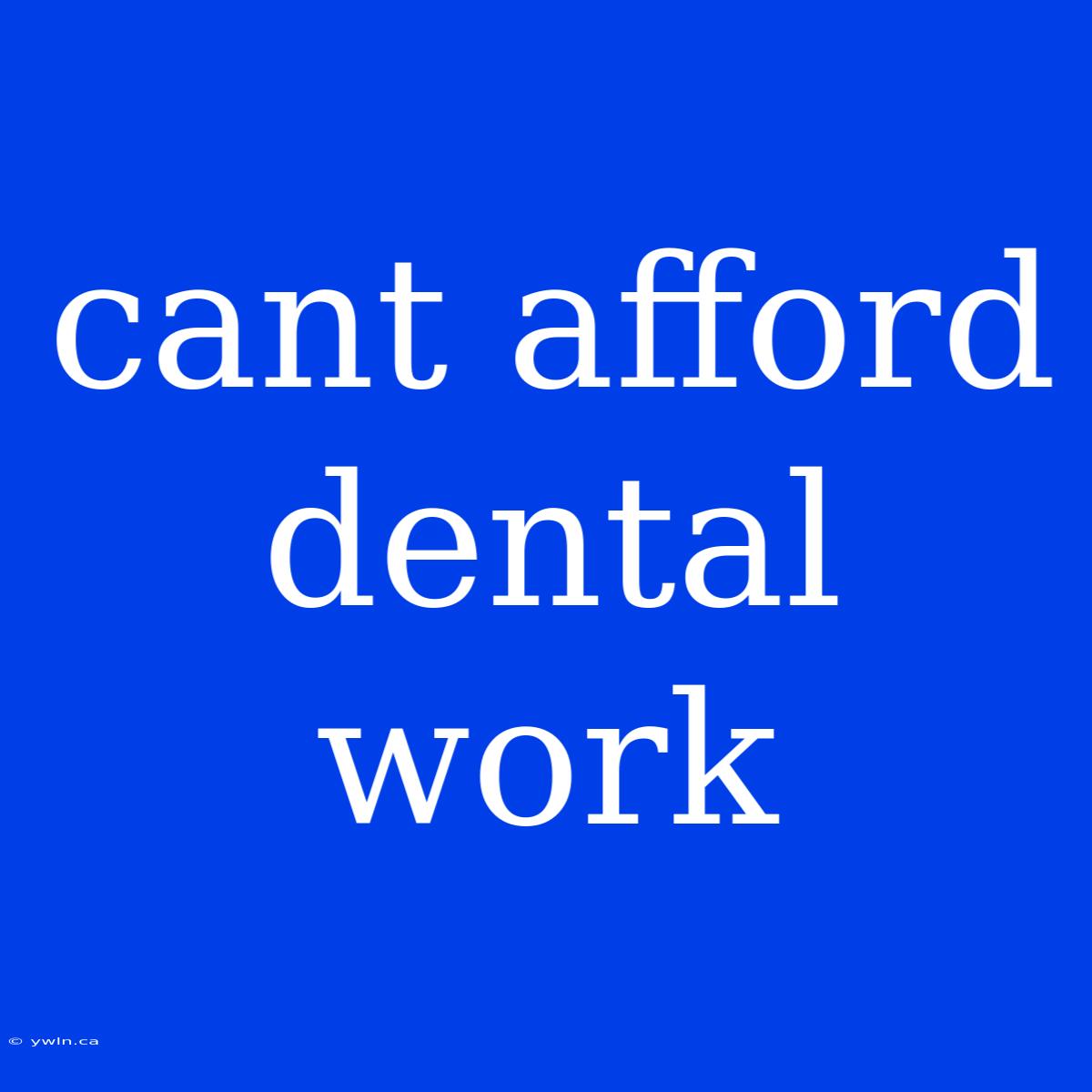 Cant Afford Dental Work