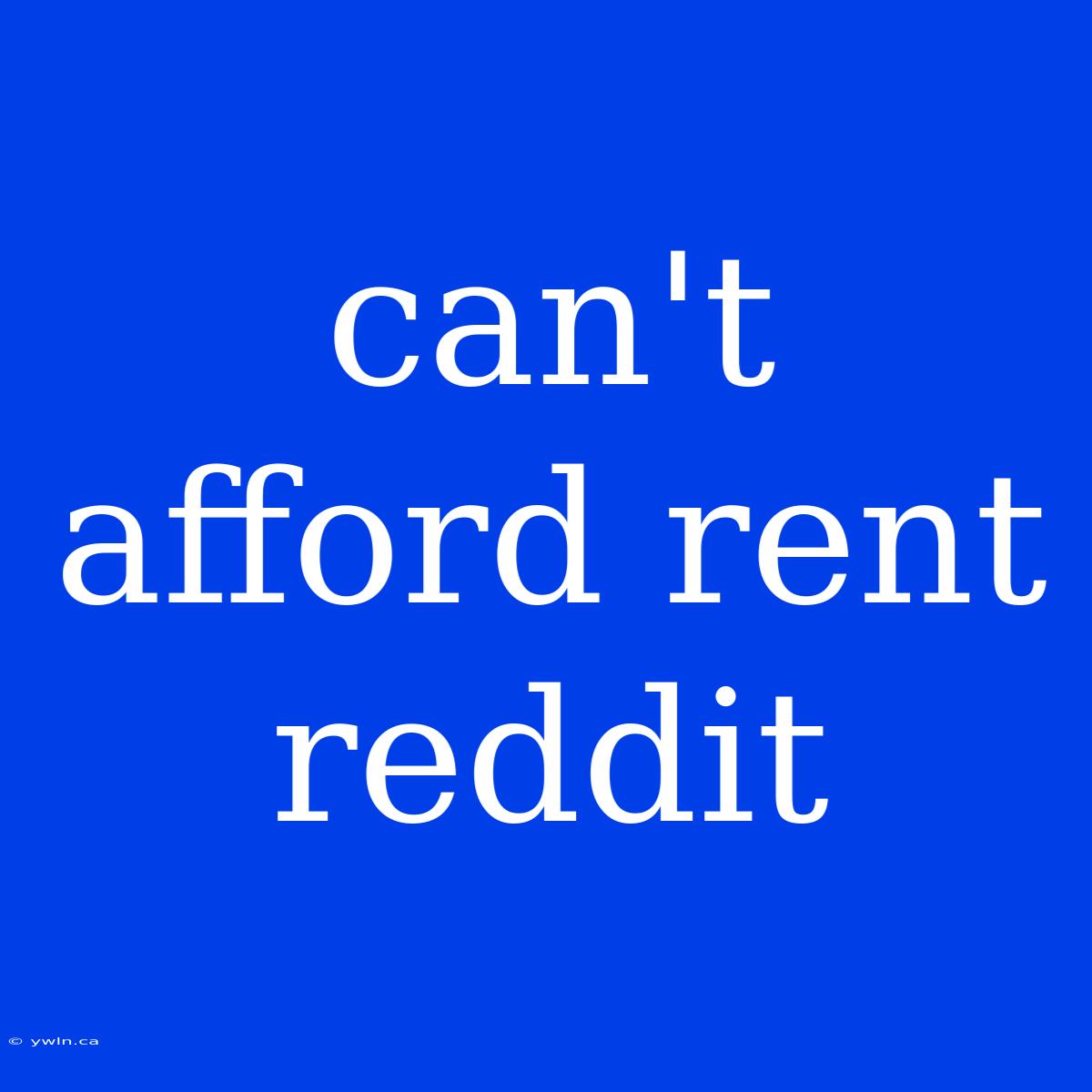 Can't Afford Rent Reddit