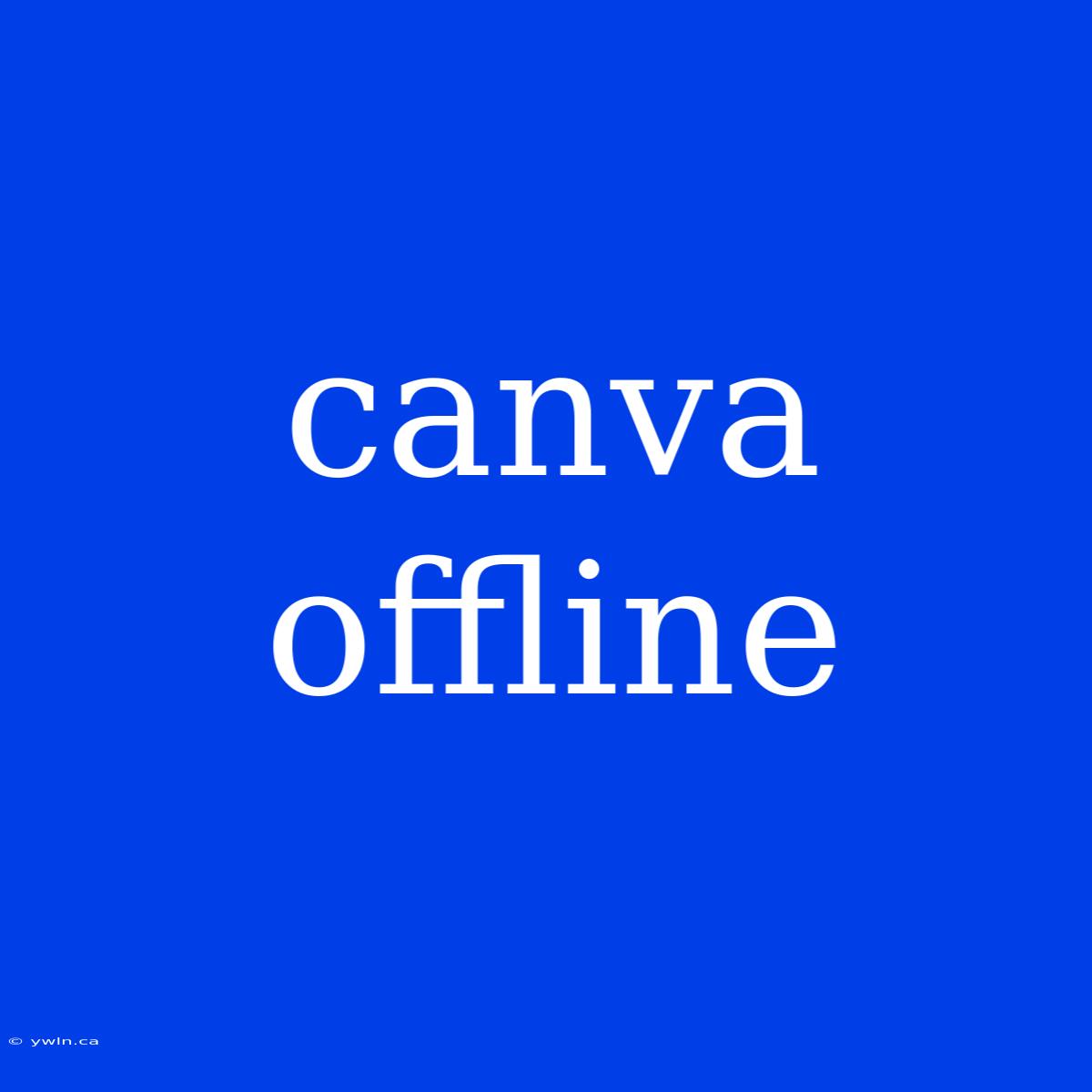 Canva Offline