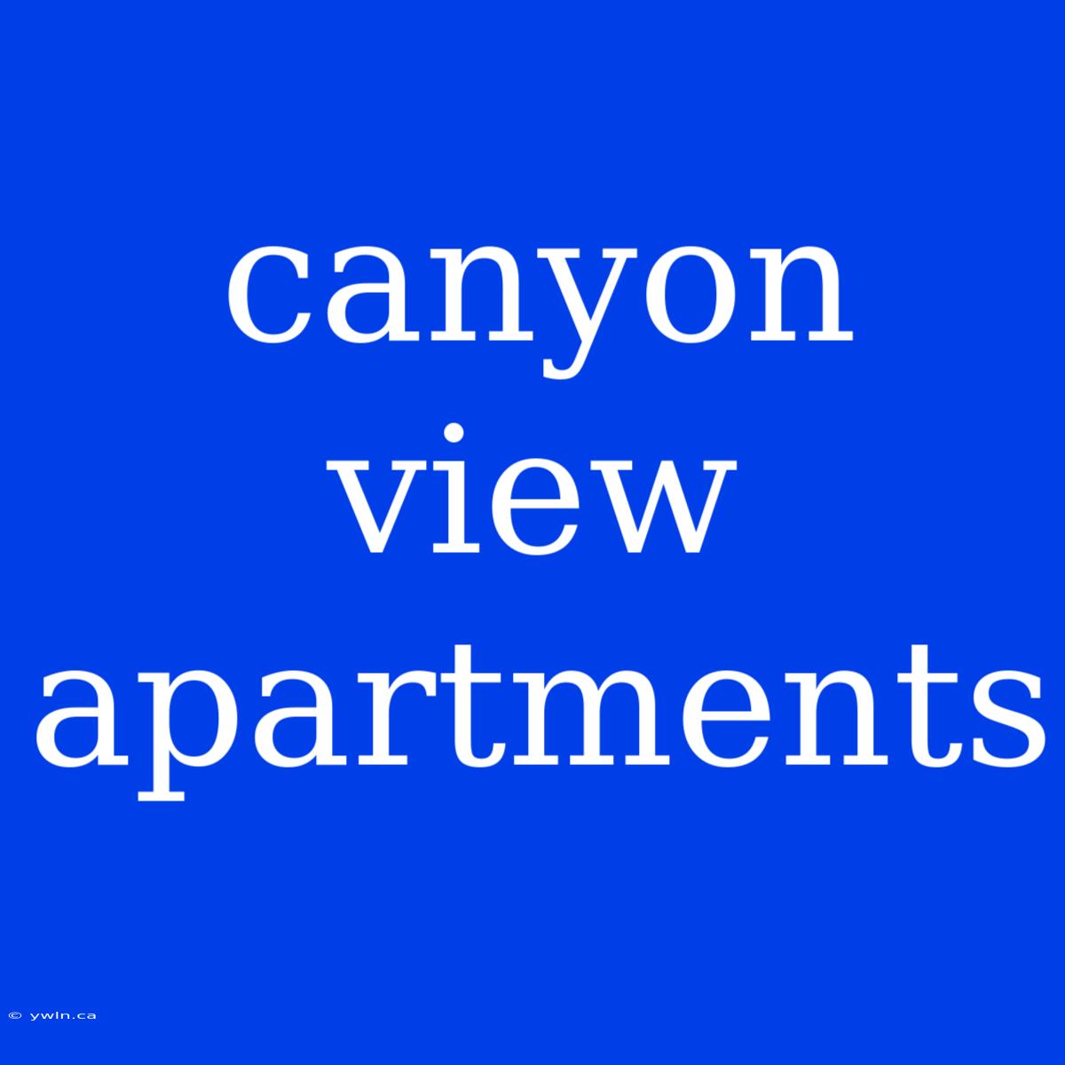 Canyon View Apartments