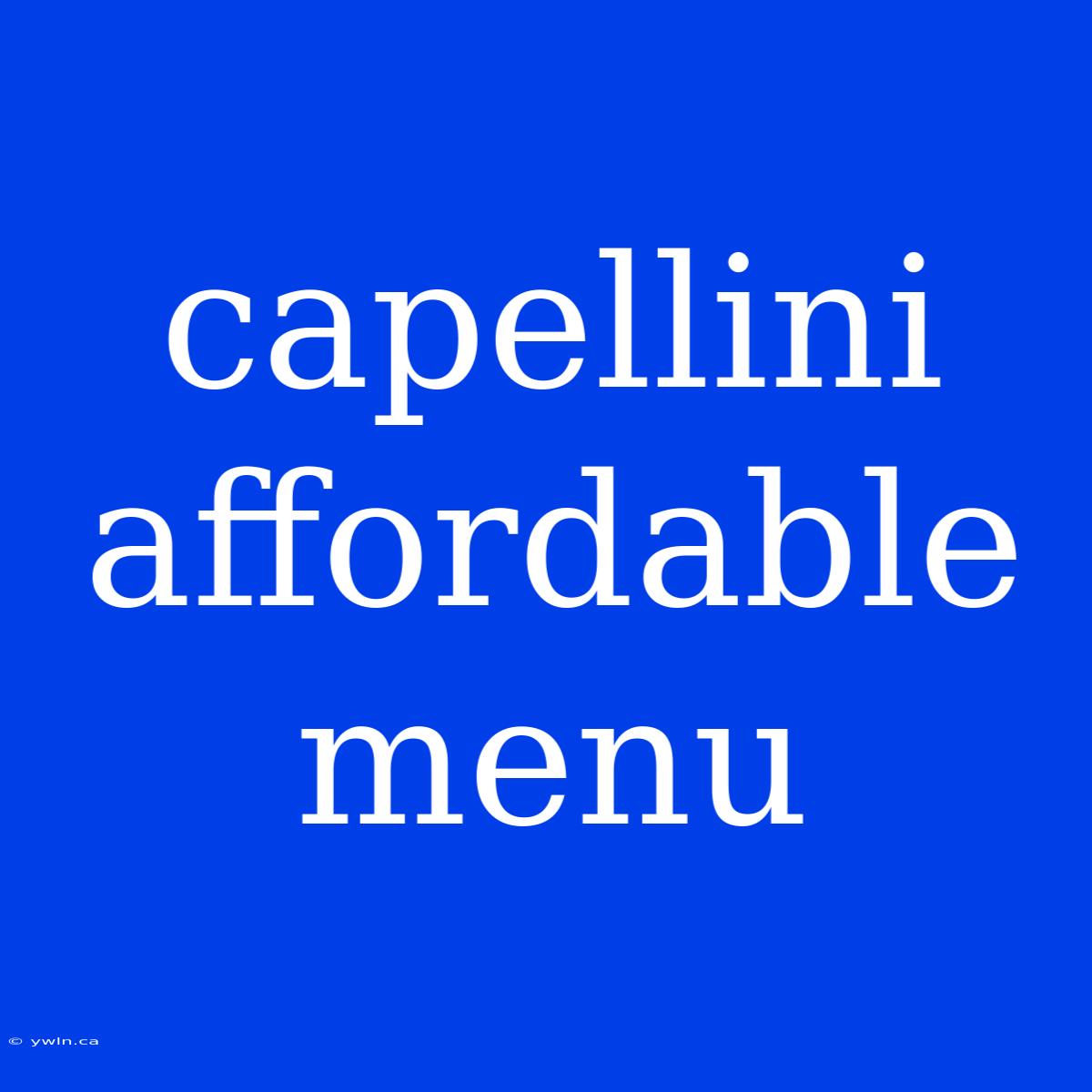 Capellini Affordable Menu