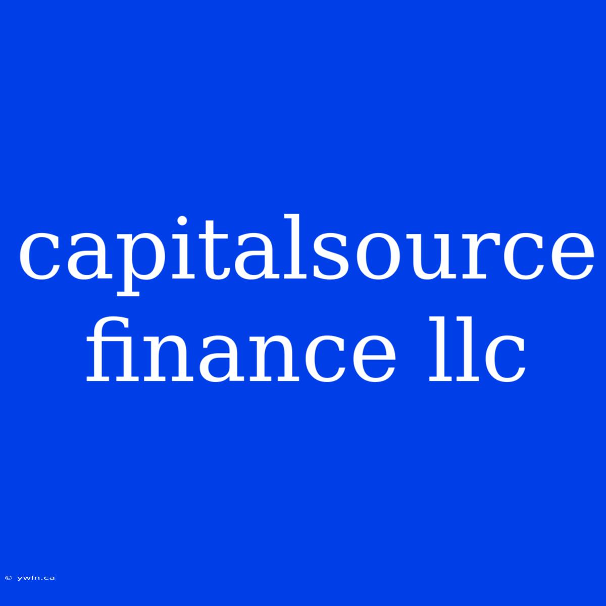 Capitalsource Finance Llc