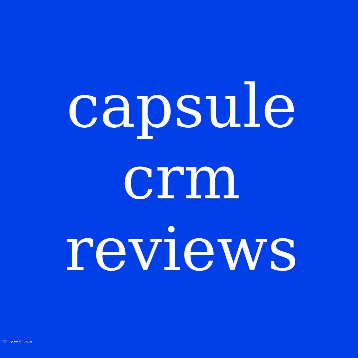 Capsule Crm Reviews