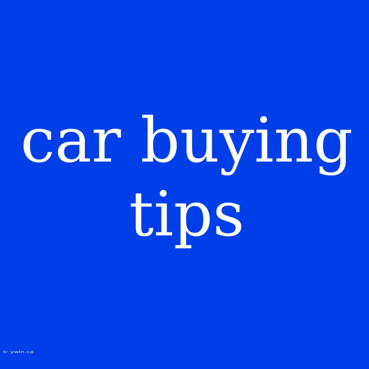 Car Buying Tips