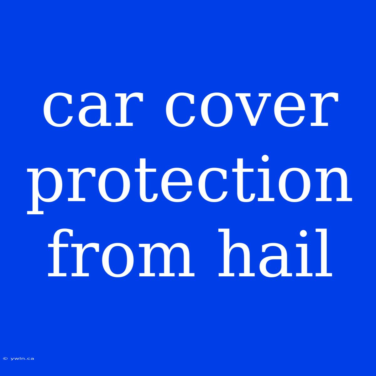 Car Cover Protection From Hail