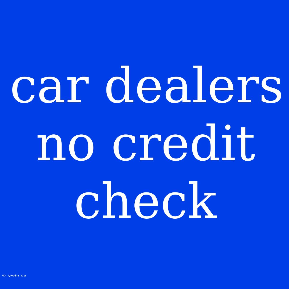 Car Dealers No Credit Check