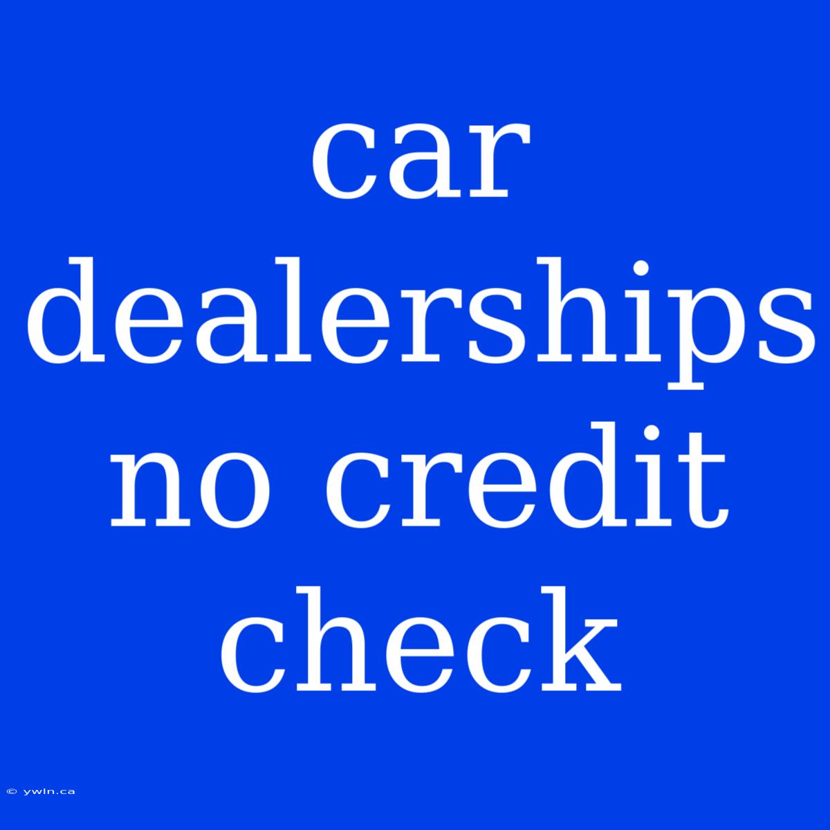 Car Dealerships No Credit Check