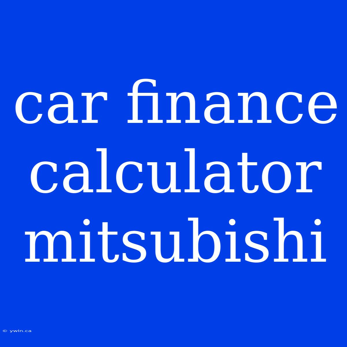 Car Finance Calculator Mitsubishi