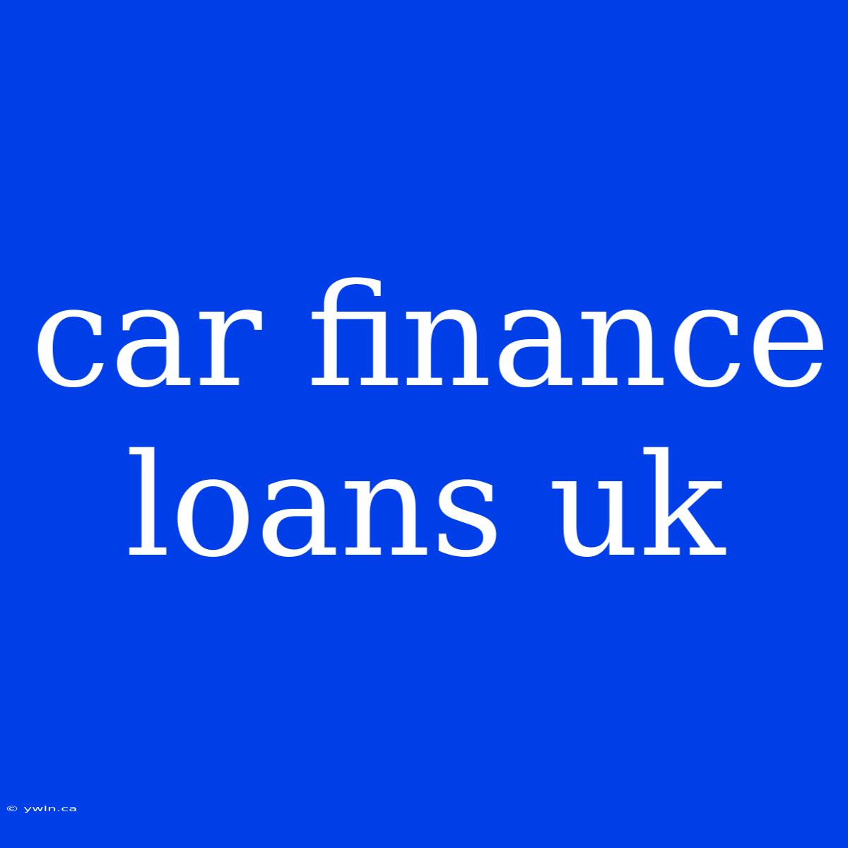 Car Finance Loans Uk