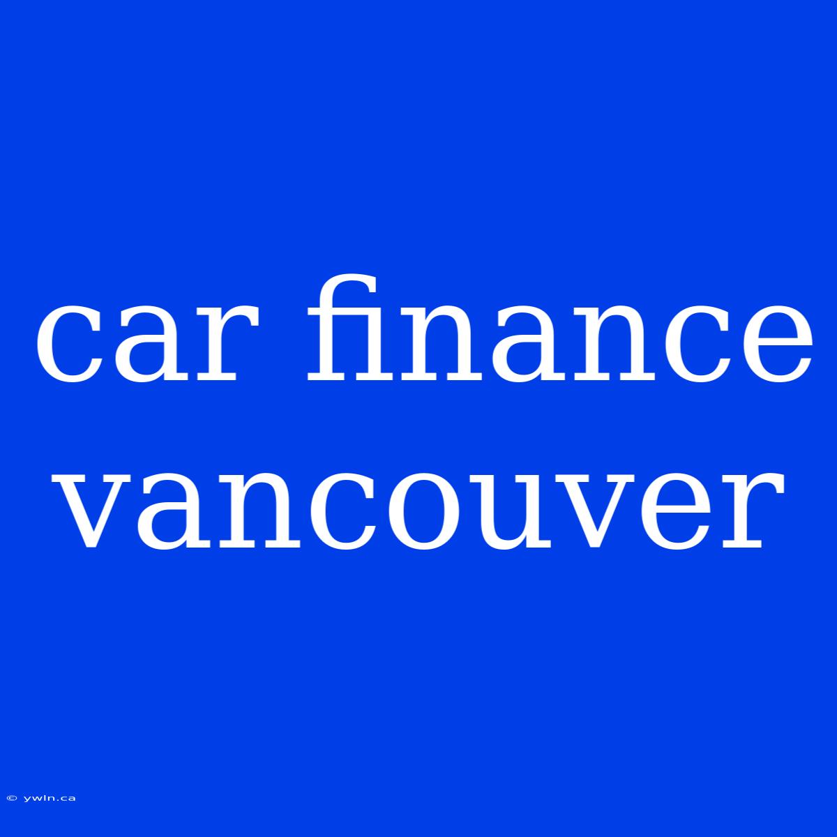 Car Finance Vancouver