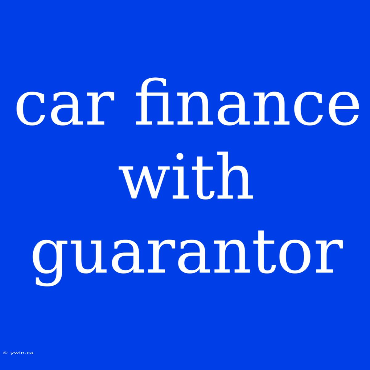 Car Finance With Guarantor