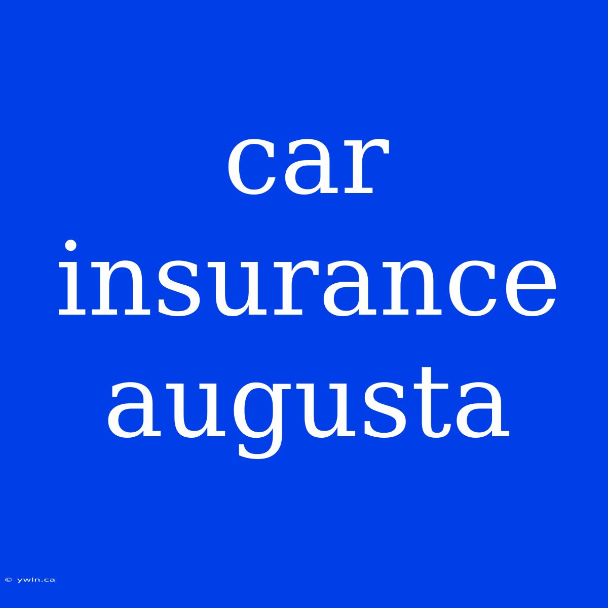 Car Insurance Augusta