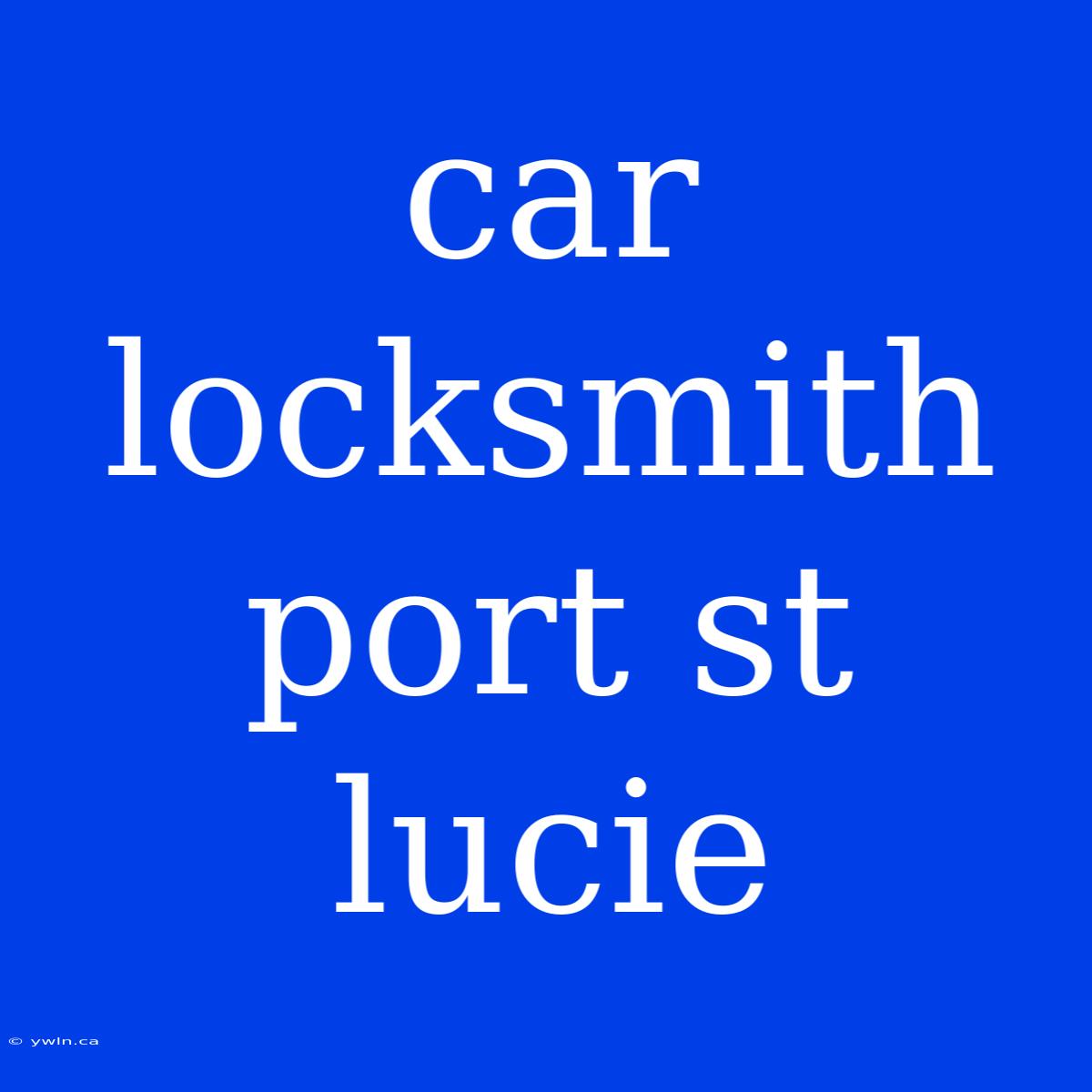 Car Locksmith Port St Lucie