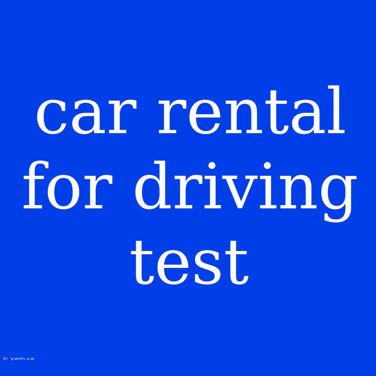 Car Rental For Driving Test