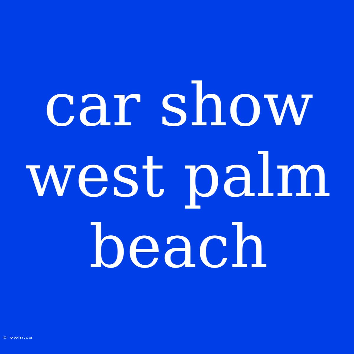 Car Show West Palm Beach