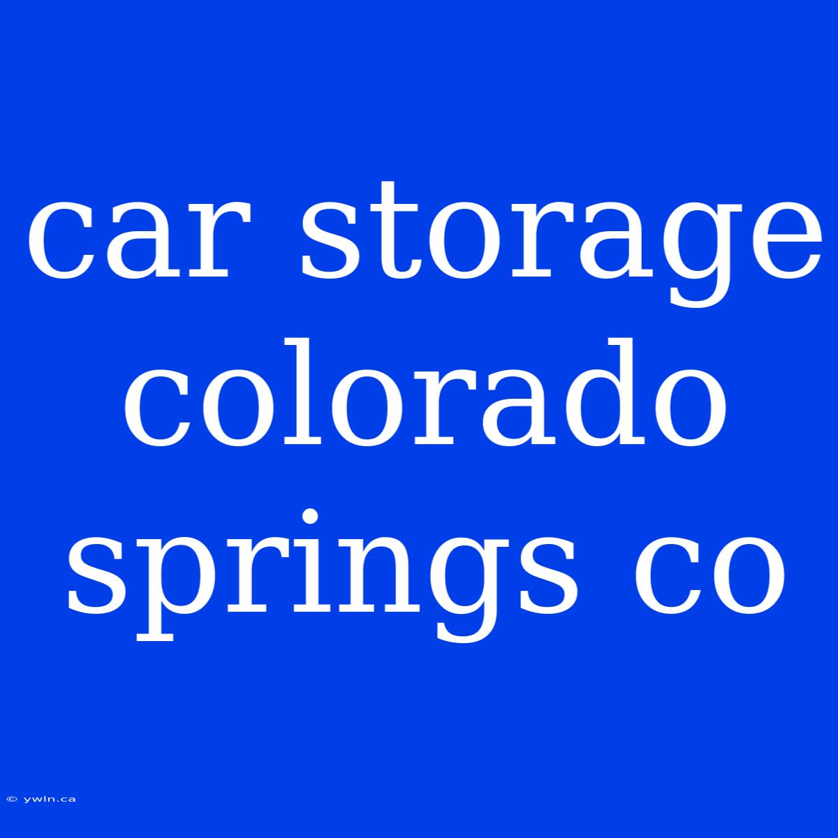 Car Storage Colorado Springs Co