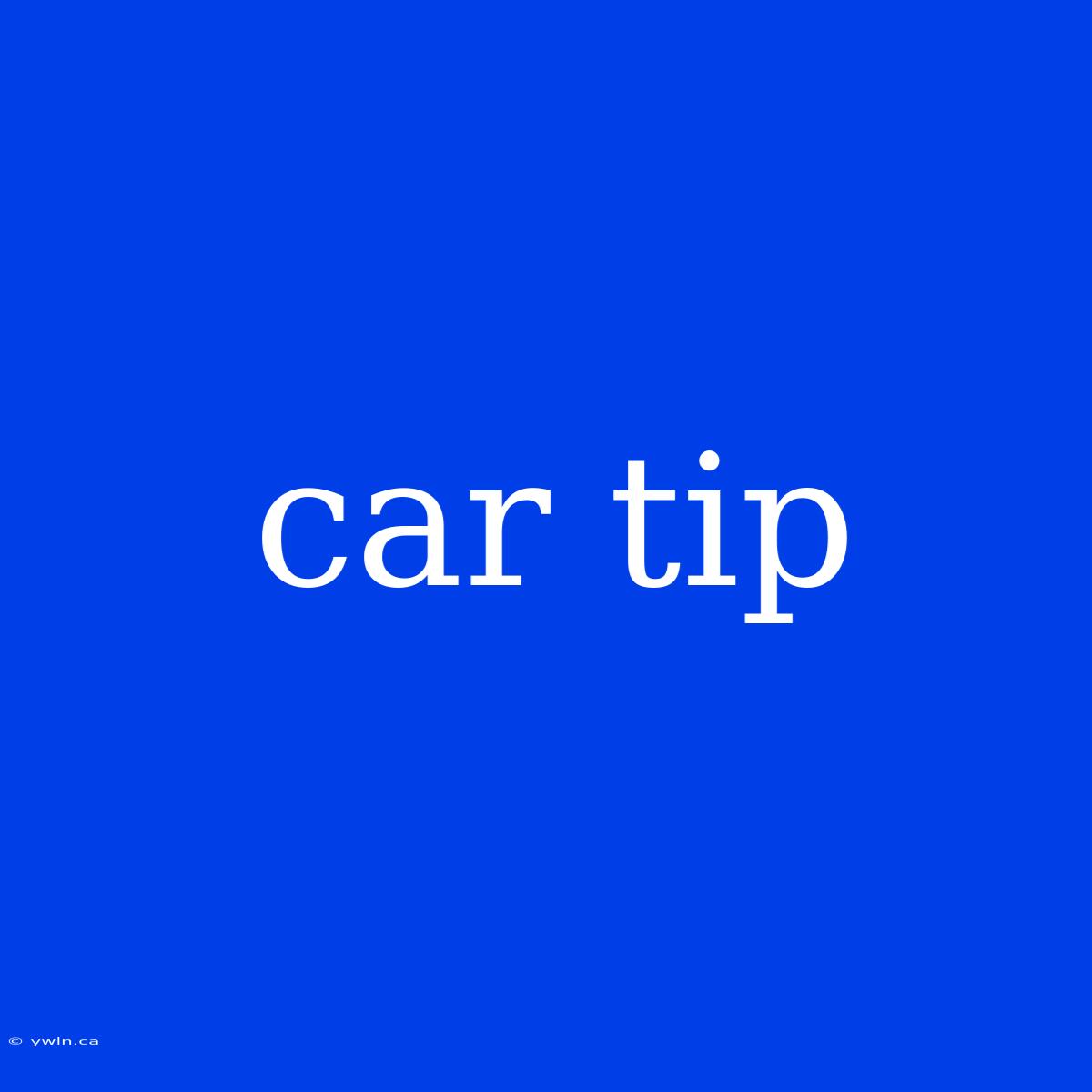 Car Tip