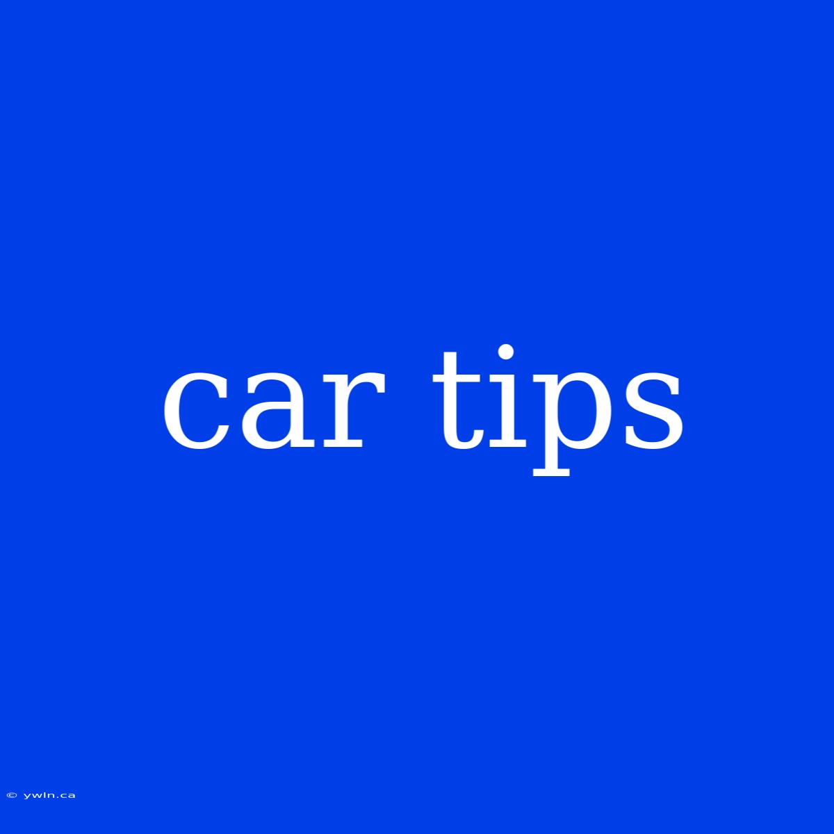 Car Tips