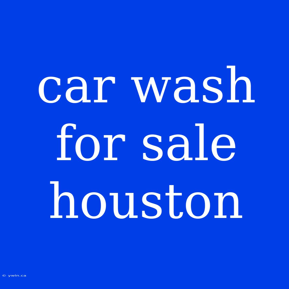 Car Wash For Sale Houston