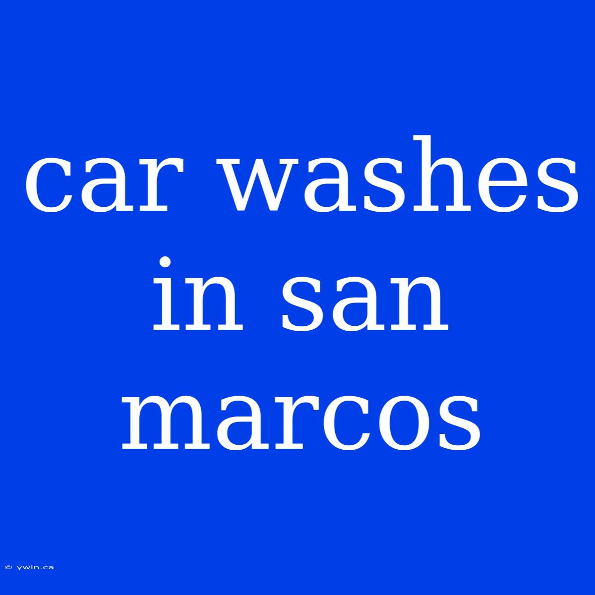 Car Washes In San Marcos