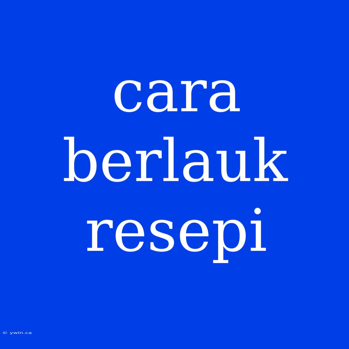 Cara Berlauk Resepi