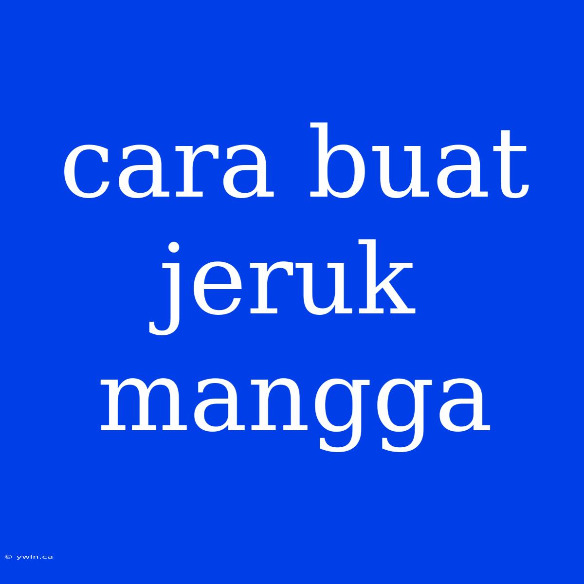 Cara Buat Jeruk Mangga