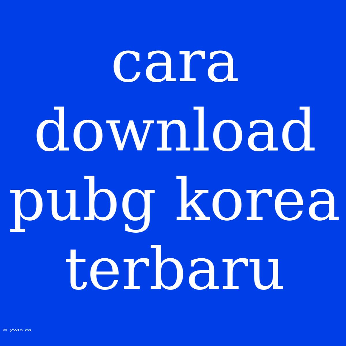 Cara Download Pubg Korea Terbaru