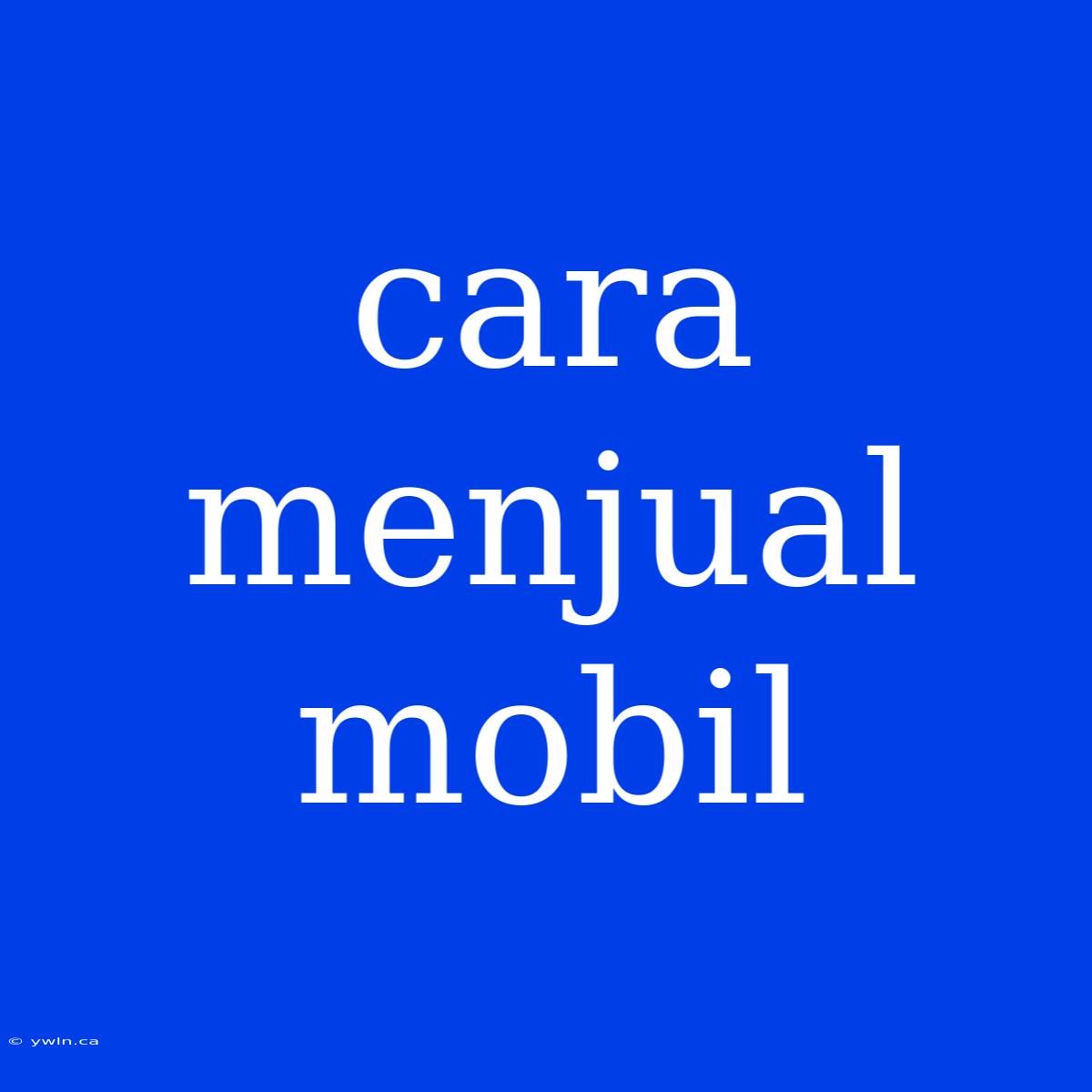 Cara Menjual Mobil