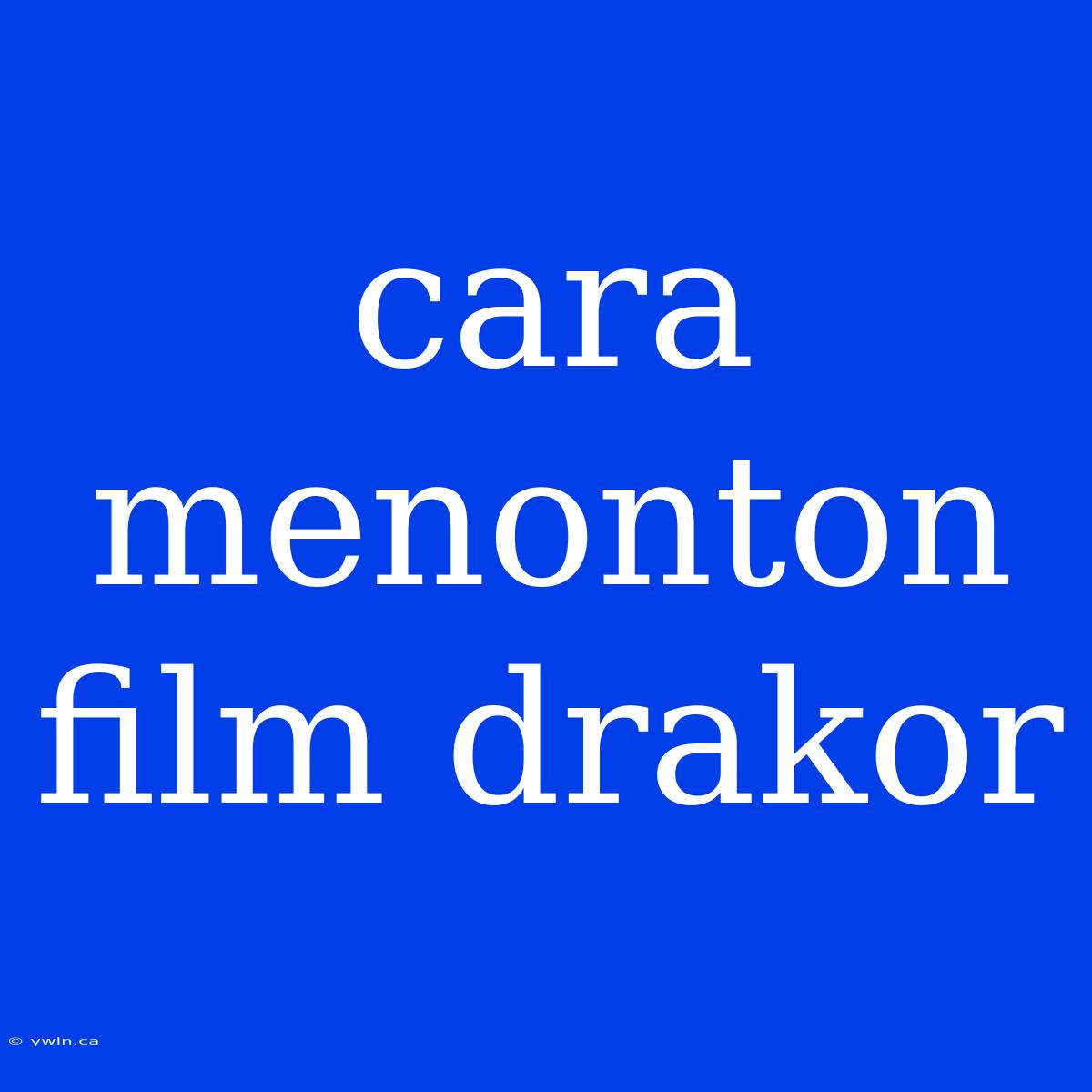 Cara Menonton Film Drakor