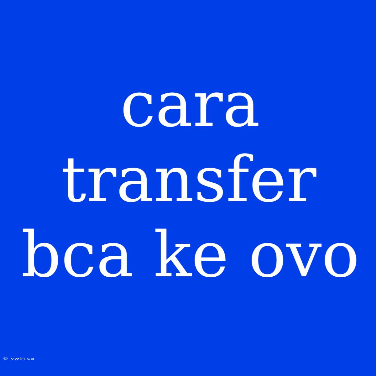 Cara Transfer Bca Ke Ovo