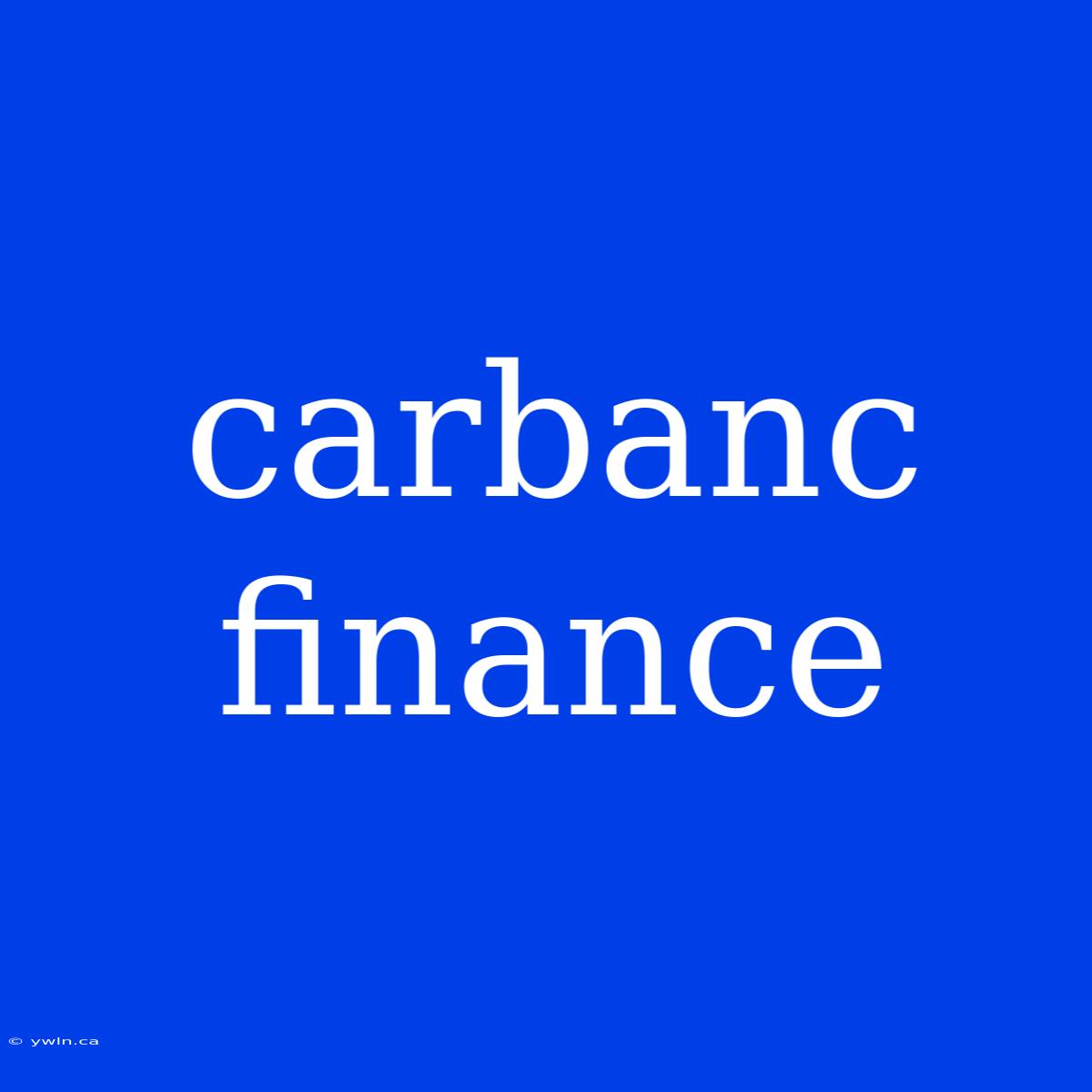 Carbanc Finance