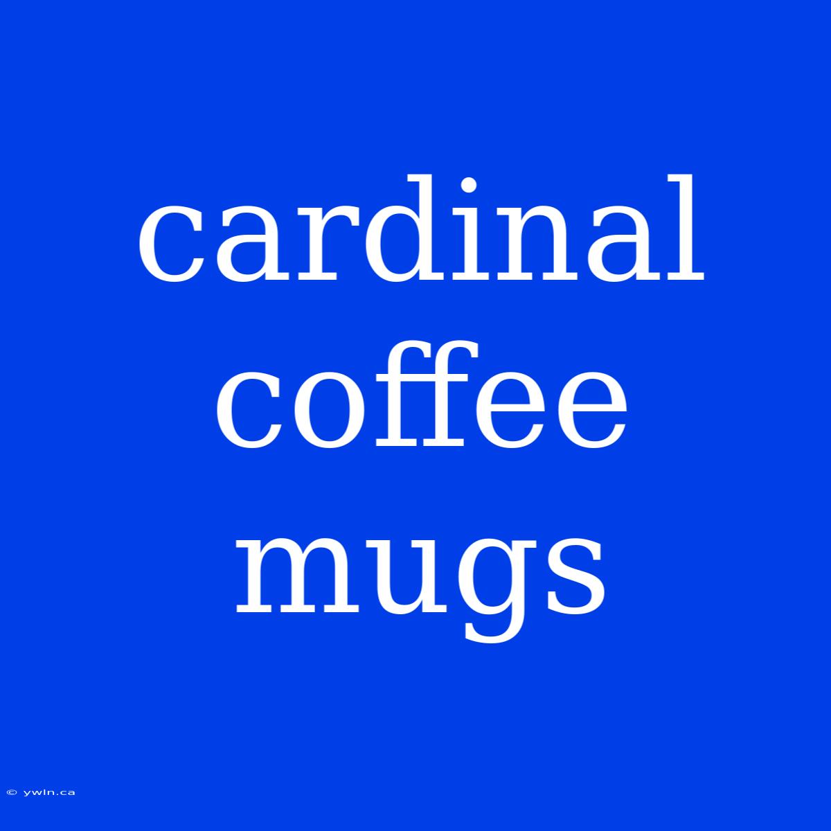 Cardinal Coffee Mugs