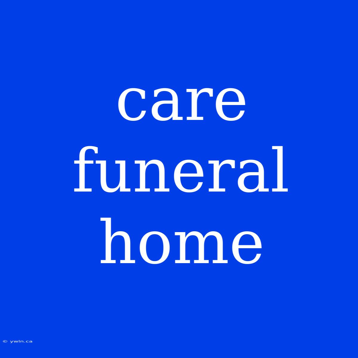 Care Funeral Home