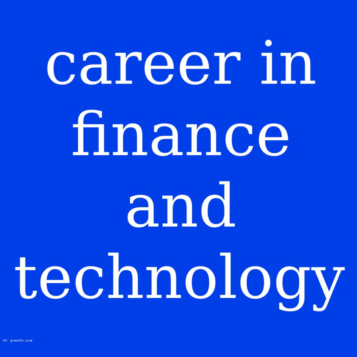 Career In Finance And Technology