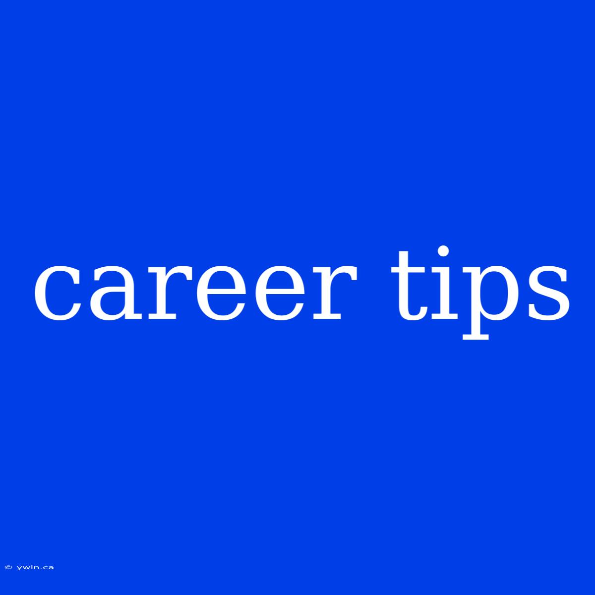 Career Tips