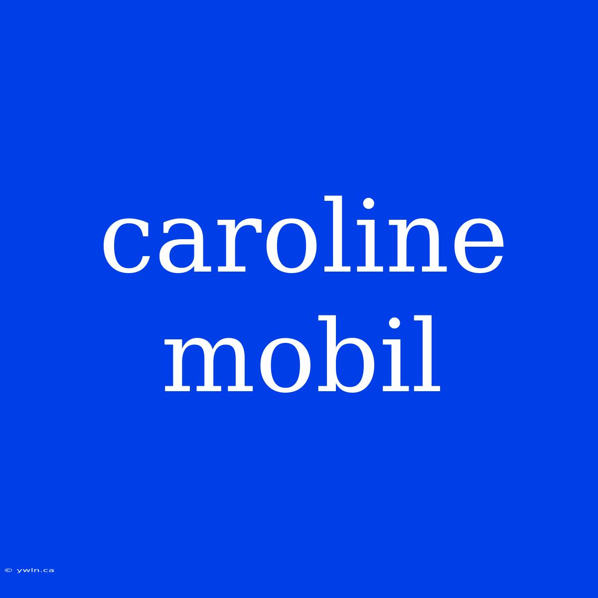 Caroline Mobil