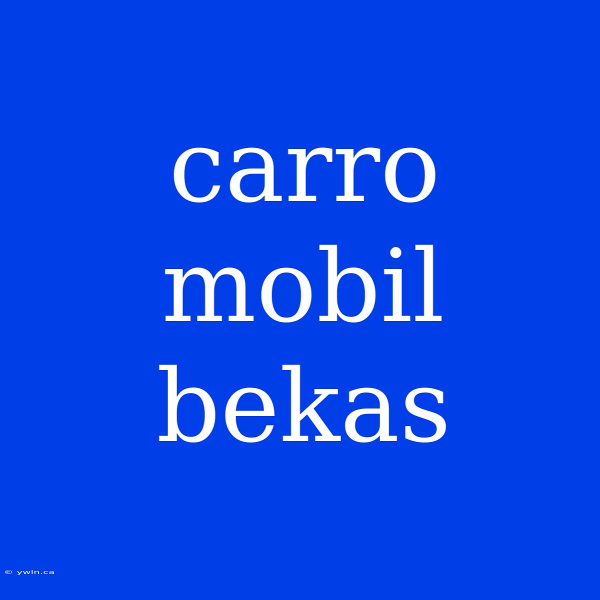 Carro Mobil Bekas