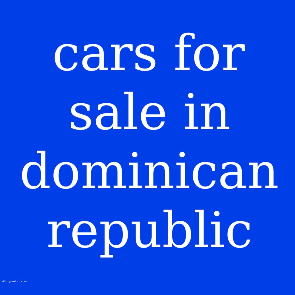 Cars For Sale In Dominican Republic