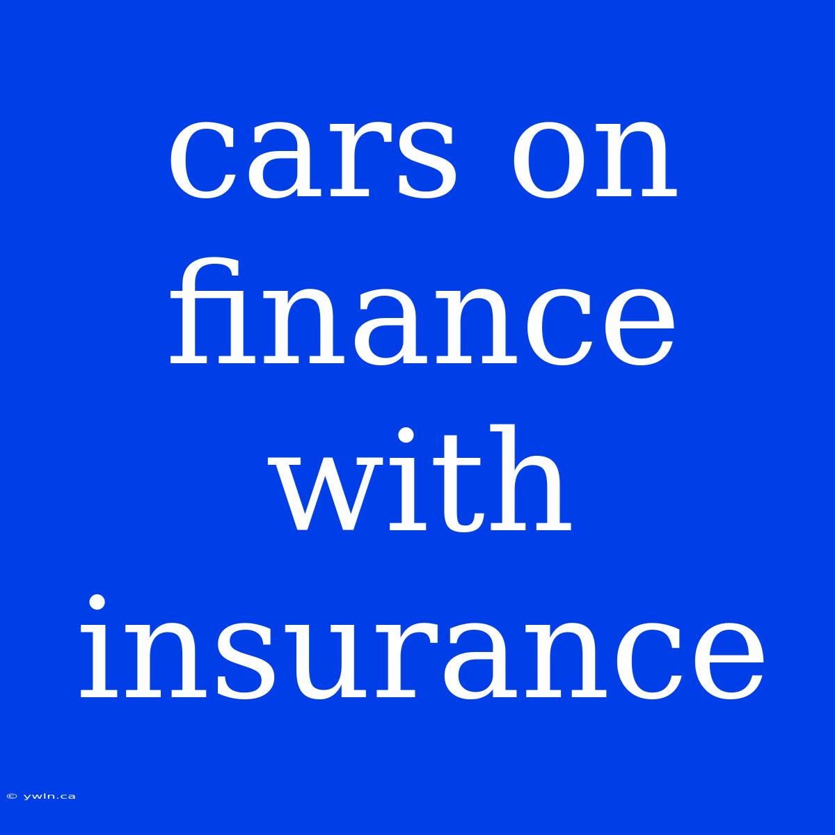 Cars On Finance With Insurance