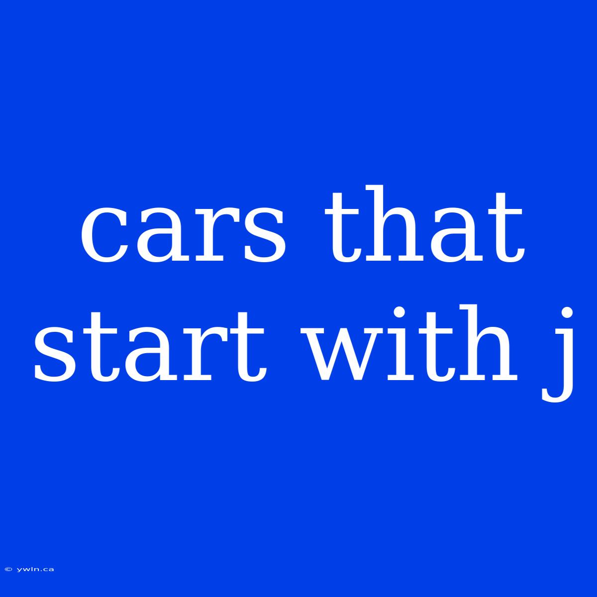 Cars That Start With J