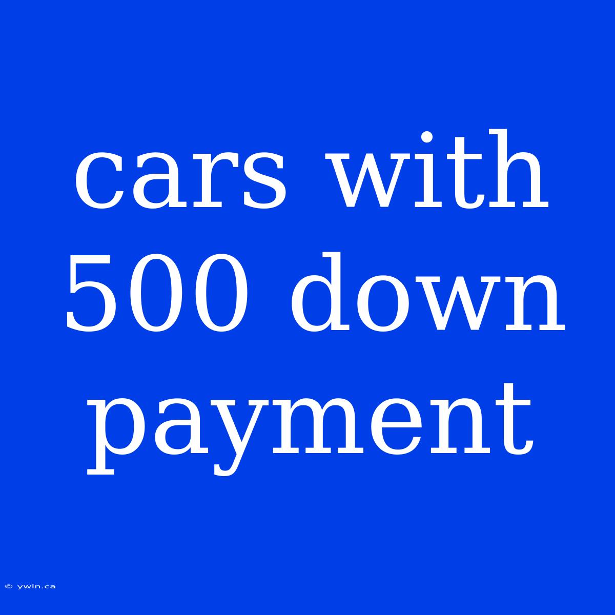 Cars With 500 Down Payment