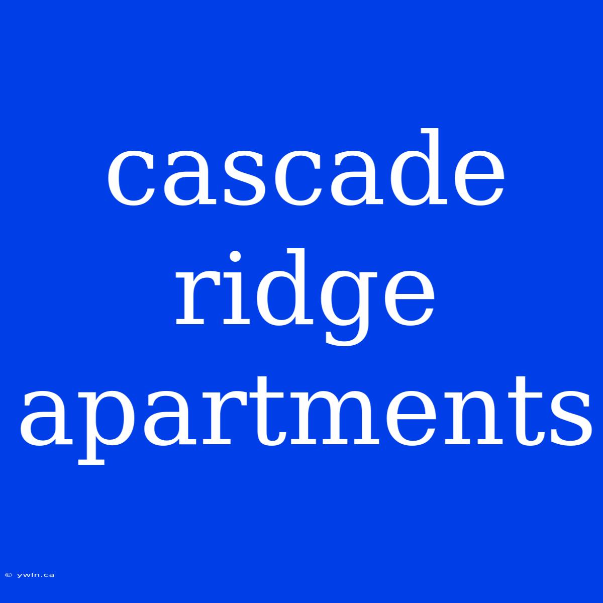 Cascade Ridge Apartments