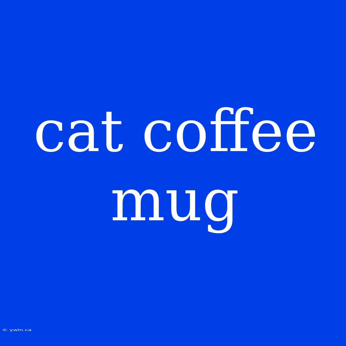 Cat Coffee Mug