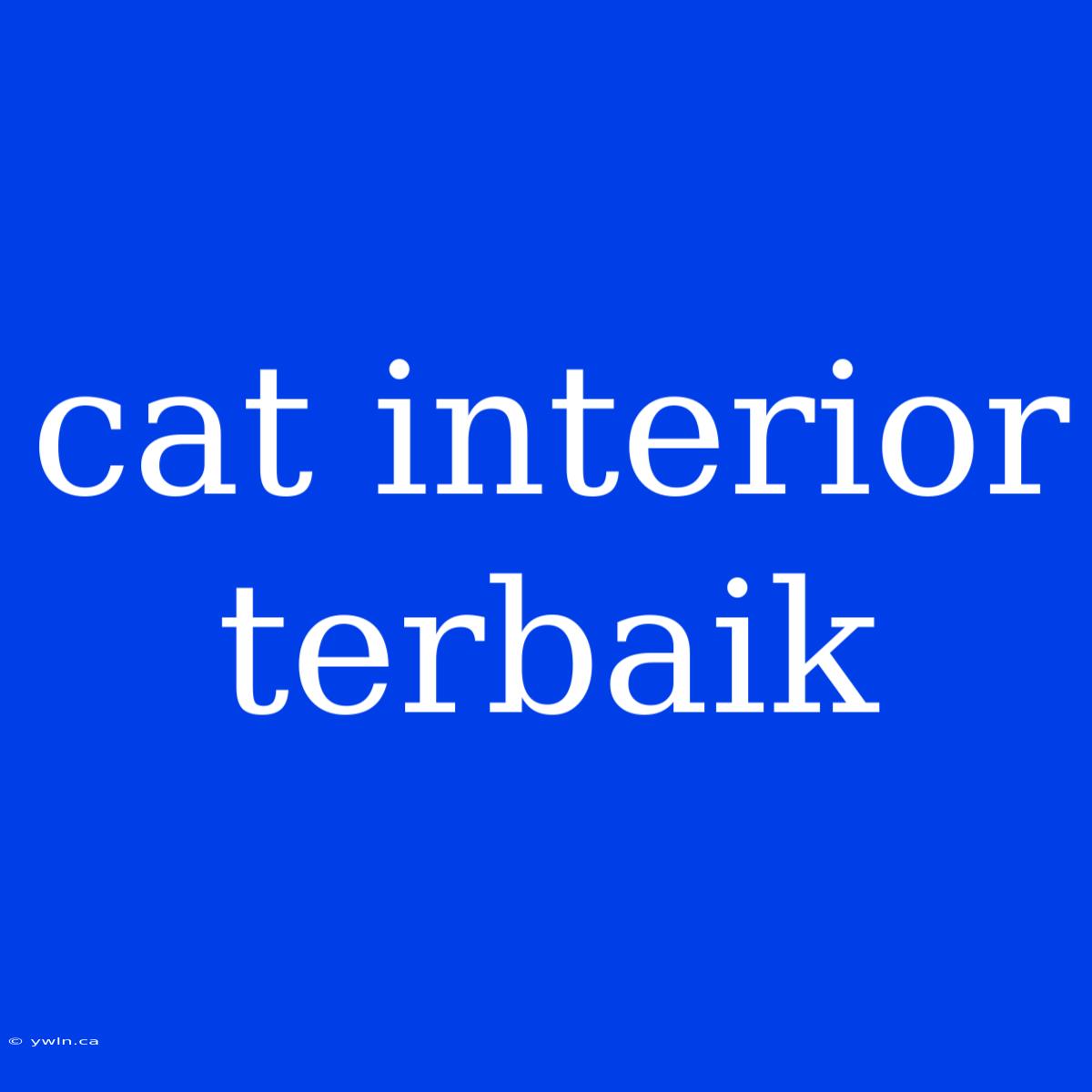 Cat Interior Terbaik